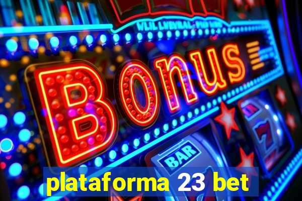 plataforma 23 bet